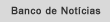 Banco de not�cias